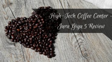 High-Tech Coffee Center – Jura Giga 5 Review
